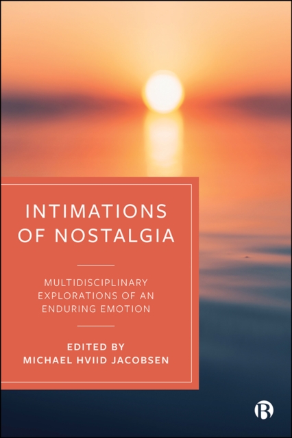 Intimations of Nostalgia : Multidisciplinary Explorations of an Enduring Emotion, PDF eBook