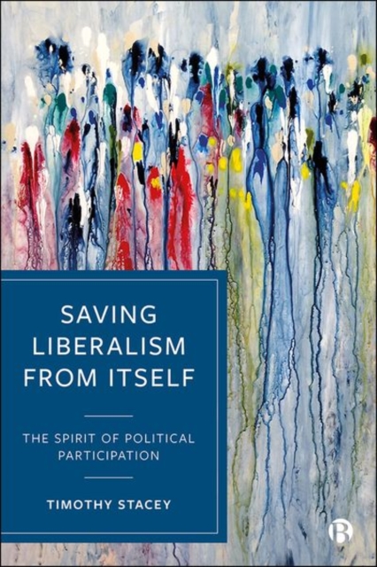 Saving Liberalism from Itself : The Spirit of Political Participation, Hardback Book