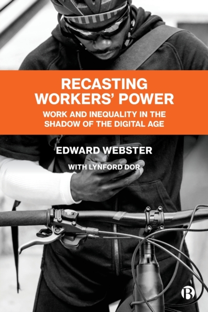 Recasting Workers' Power : Work and Inequality in the Shadow of the Digital Age, Paperback / softback Book