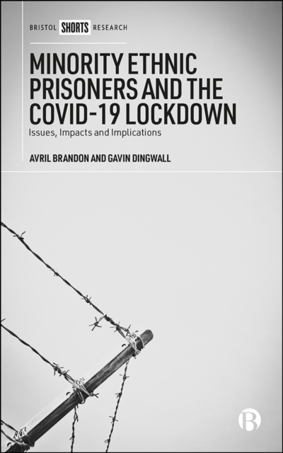 Minority Ethnic Prisoners and the COVID-19 Lockdown : Issues, Impacts and Implications, EPUB eBook