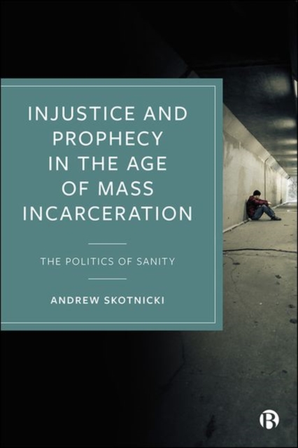 Injustice and Prophecy in the Age of Mass Incarceration : The Politics of Sanity, PDF eBook