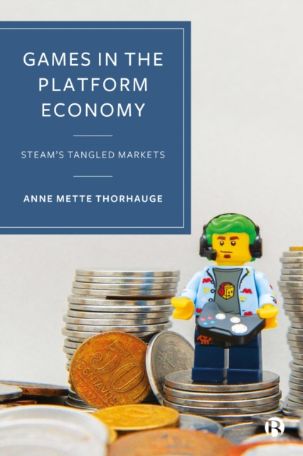 Games in the Platform Economy : Steam's Tangled Markets, EPUB eBook