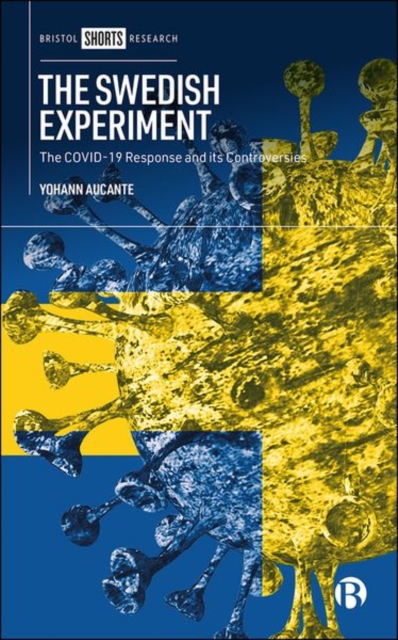 The Swedish Experiment : The COVID-19 Response and its Controversies, Hardback Book