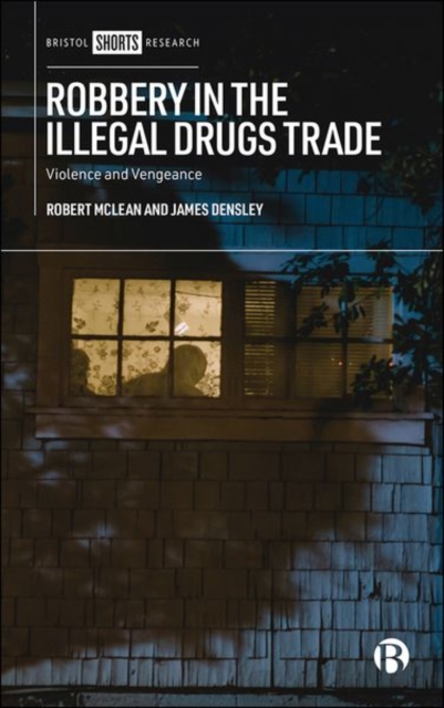 Robbery in the Illegal Drugs Trade : Violence and Vengeance, Hardback Book