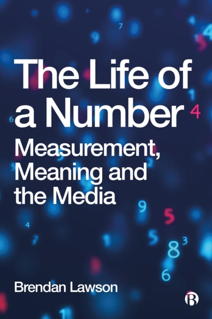 The Life of a Number : Measurement, Meaning and the Media, EPUB eBook