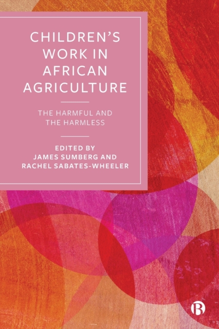 Children’s Work in African Agriculture : The Harmful and the Harmless, Paperback / softback Book
