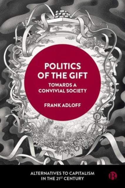 Politics of the Gift : Towards a Convivial Society, Paperback / softback Book