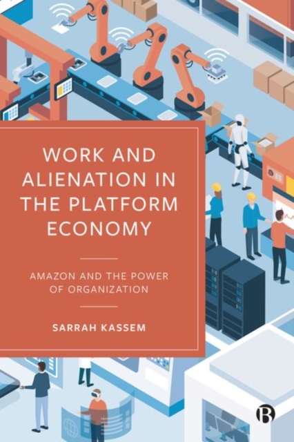 Work and Alienation in the Platform Economy : Amazon and the Power of Organization, Hardback Book