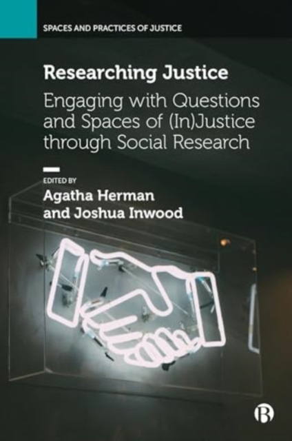 Researching Justice : Engaging with Questions and Spaces of (In)Justice through Social Research, Hardback Book