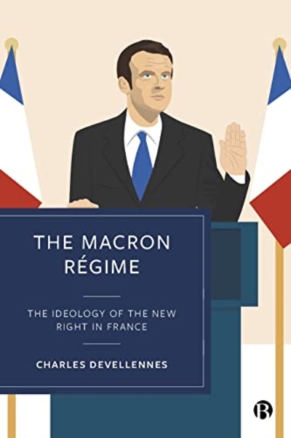 The Macron Regime : The Ideology of the New Right in France, Paperback / softback Book