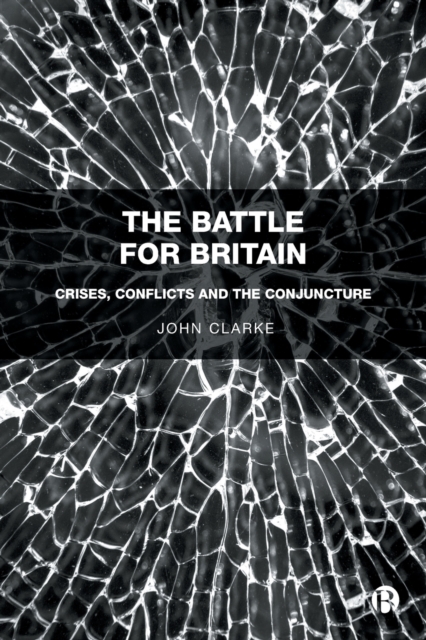 The Battle for Britain : Crises, Conflicts and the Conjuncture, Paperback / softback Book