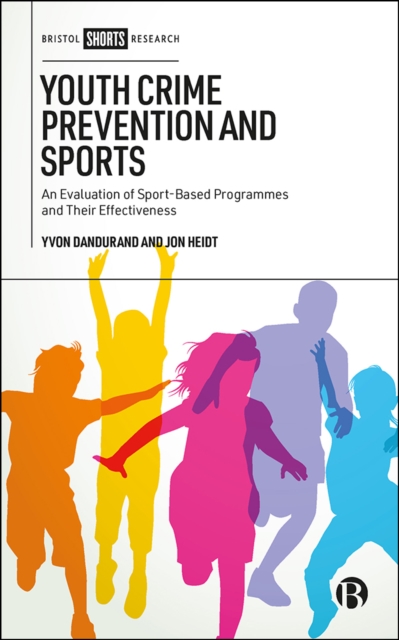 Youth Crime Prevention and Sports : An Evaluation of Sport-Based Programmes and Their Effectiveness, PDF eBook