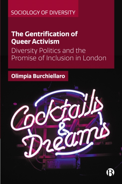 The Gentrification of Queer Activism : Diversity Politics and the Promise of Inclusion in London, EPUB eBook