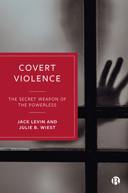 Covert Violence : The Secret Weapon of the Powerless, EPUB eBook