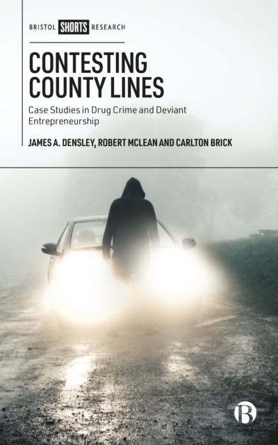 Contesting County Lines : Case Studies in Drug Crime and Deviant Entrepreneurship, EPUB eBook