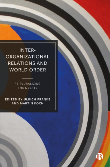 Inter-Organizational Relations and World Order : Re-Pluralizing the Debate, EPUB eBook