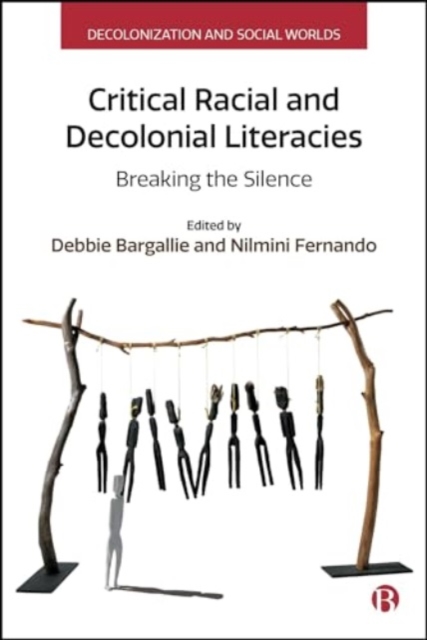Critical Racial and Decolonial Literacies : Breaking the Silence, Hardback Book