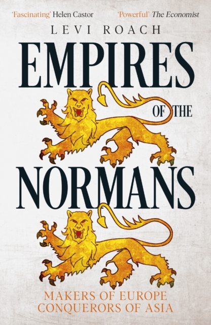 Empires of the Normans : Makers of Europe, Conquerors of Asia, EPUB eBook