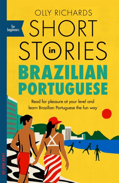 Short Stories in Brazilian Portuguese for Beginners : Read for pleasure at your level, expand your vocabulary and learn Brazilian Portuguese the fun way!, Paperback / softback Book