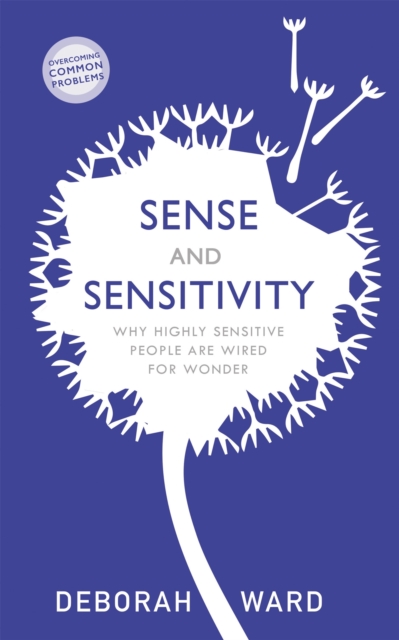 Sense and Sensitivity : Why Highly Sensitive People Are Wired for Wonder, EPUB eBook