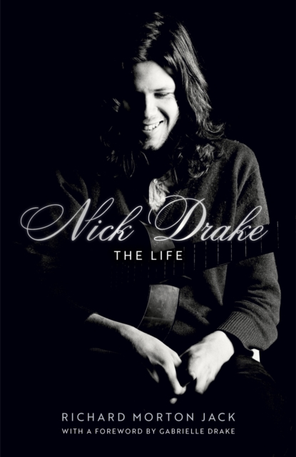 Nick Drake: The Life, Hardback Book