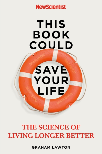 This Book Could Save Your Life : The Science of Living Longer Better, Paperback / softback Book