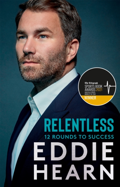 Relentless: 12 Rounds to Success : WINNER AT THE SPORTS BOOK AWARDS 2021, Hardback Book