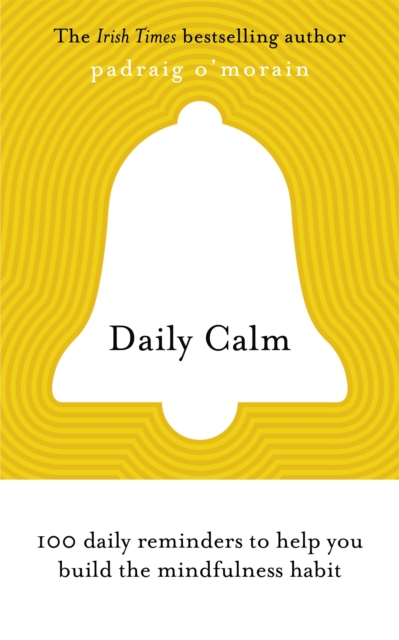 Daily Calm : 100 daily reminders to help you build the mindfulness habit, Paperback / softback Book