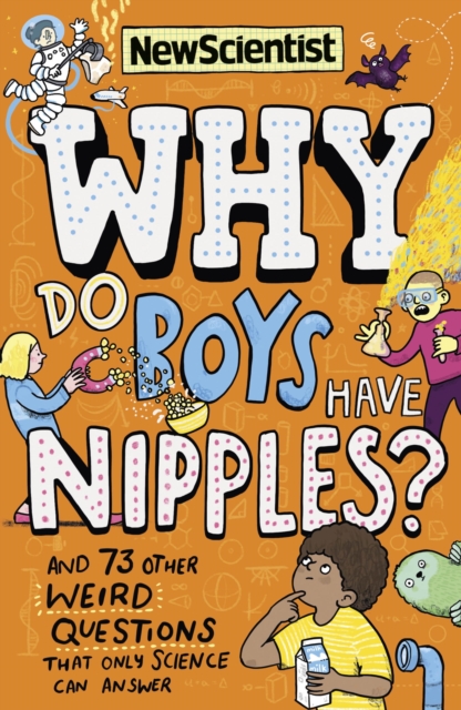 Why Do Boys Have Nipples? : And 73 other weird questions that only science can answer, EPUB eBook