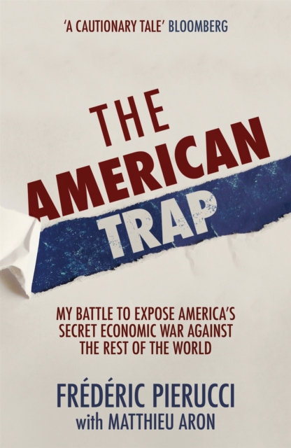 The American Trap : My battle to expose America's secret economic war against the rest of the world, Hardback Book
