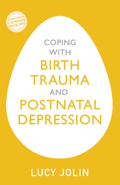 Coping with Birth Trauma and Postnatal Depression, Paperback / softback Book
