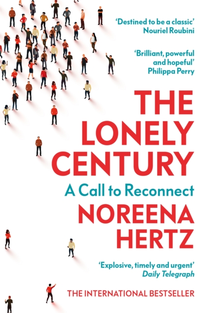 The Lonely Century : A Call to Reconnect, Paperback / softback Book