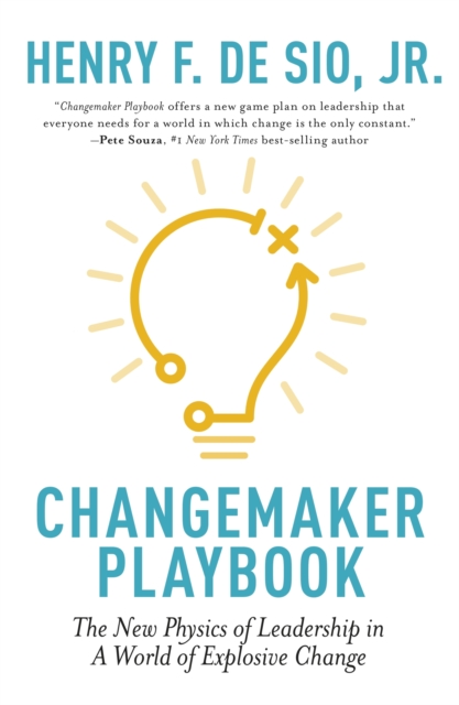 Changemaker Playbook : The New Physics of Leadership in a World of Explosive Change, EPUB eBook
