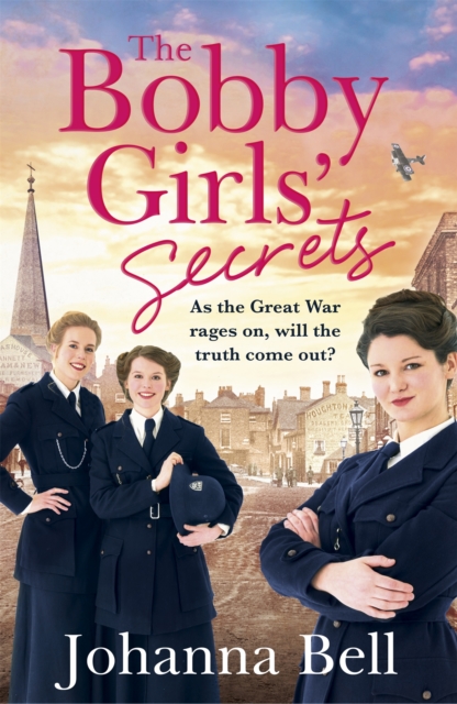The Bobby Girls' Secrets : Book Two in the gritty, uplifting WW1 series about the first ever female police officers, Paperback / softback Book