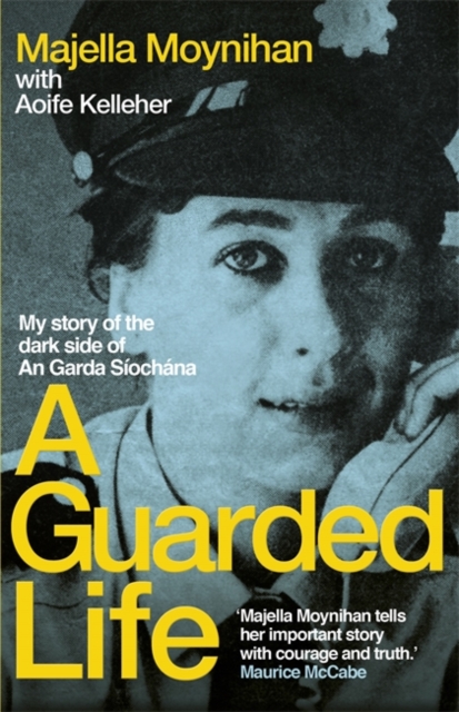 A Guarded Life : My story of the dark side of An Garda Siochana, Paperback / softback Book