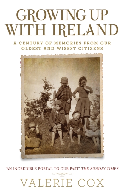 Growing Up with Ireland : A Century of Memories from Our Oldest and Wisest Citizens, Paperback / softback Book