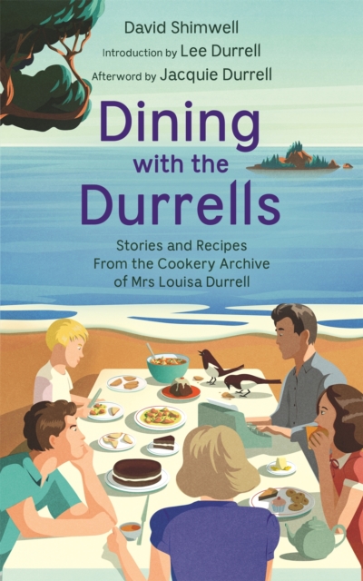 Dining with the Durrells : Stories and Recipes from the Cookery Archive of Mrs Louisa Durrell, Hardback Book