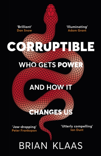 Corruptible : Who Gets Power and How it Changes Us, Paperback / softback Book