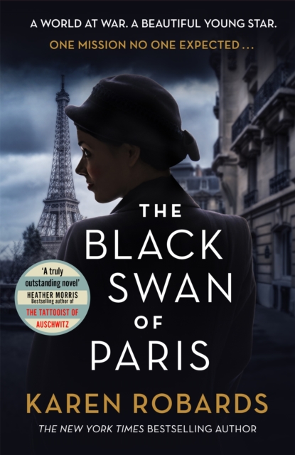The Black Swan of Paris : The heart-breaking, gripping historical thriller for fans of Heather Morris, Hardback Book