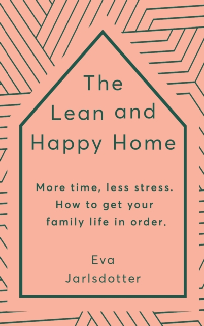 The Lean and Happy Home : More time, less stress. How to get your family life in order, EPUB eBook