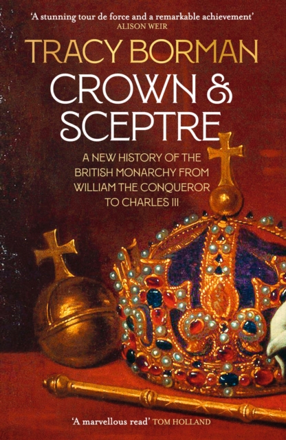 Crown & Sceptre : A New History of the British Monarchy from William the Conqueror to Charles III, EPUB eBook