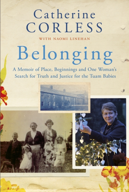 Belonging : A Memoir of Place, Beginnings and One Woman's Search for Truth and Justice for the Tuam Babies, Paperback / softback Book