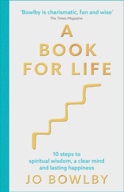 A Book For Life : 10 steps to spiritual wisdom, a clear mind and lasting happiness, EPUB eBook
