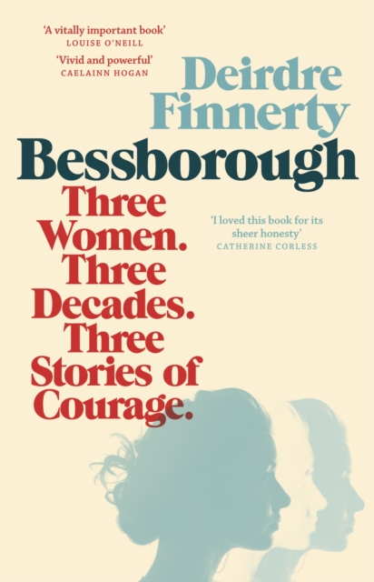 Bessborough : Three Women. Three Decades. Three Stories of Courage., Paperback / softback Book