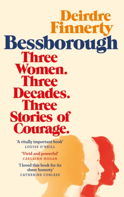 Bessborough : Three Women. Three Decades. Three Stories of Courage., Paperback / softback Book