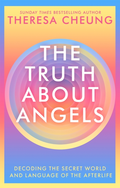 The Truth about Angels : Decoding the secret world and language of the afterlife, Paperback / softback Book