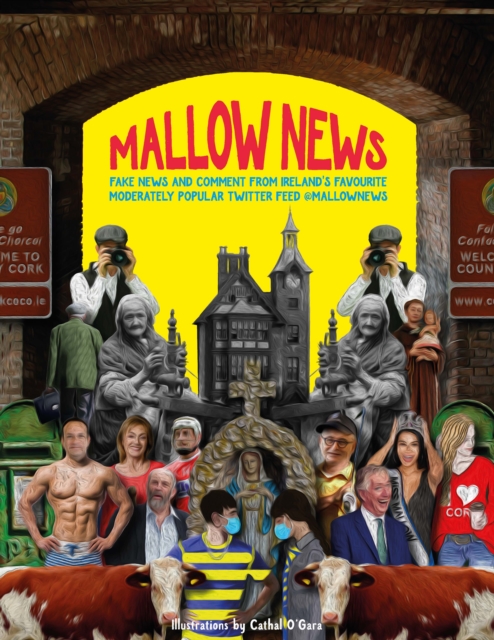 Mallow News : Fake news and comment from Ireland's favourite moderately popular Twitter feed @mallownews, EPUB eBook