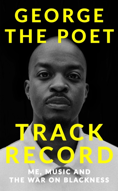 Track Record: Me, Music, and the War on Blackness : THE REVOLUTIONARY MEMOIR FROM THE UK'S MOST CREATIVE VOICE, EPUB eBook