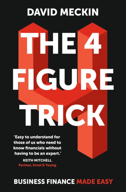 The 4 Figure Trick : Business Finance Made Easy, Paperback / softback Book