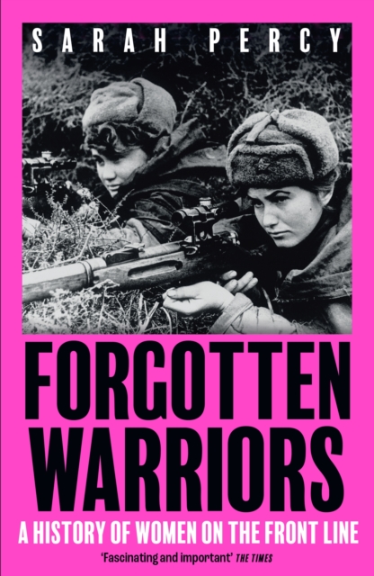 Forgotten Warriors : A History of Women on the Front Line, Paperback / softback Book